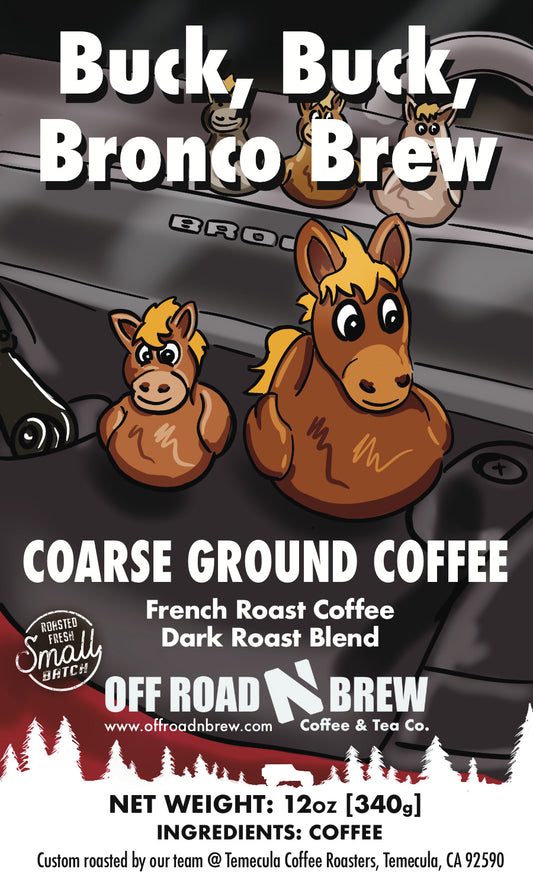 Buck, Buck, Brew – Dark Roast Coffee - French Roast | House Blended