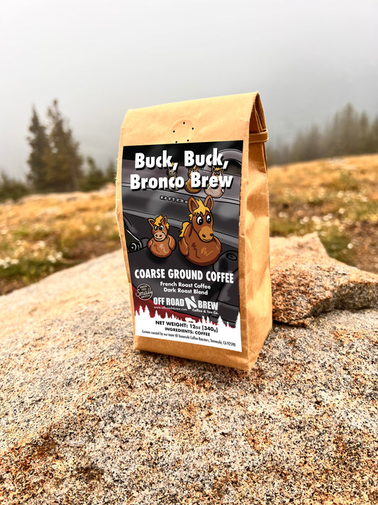 Buck, Buck, Brew – Dark Roast Coffee - French Roast | House Blended